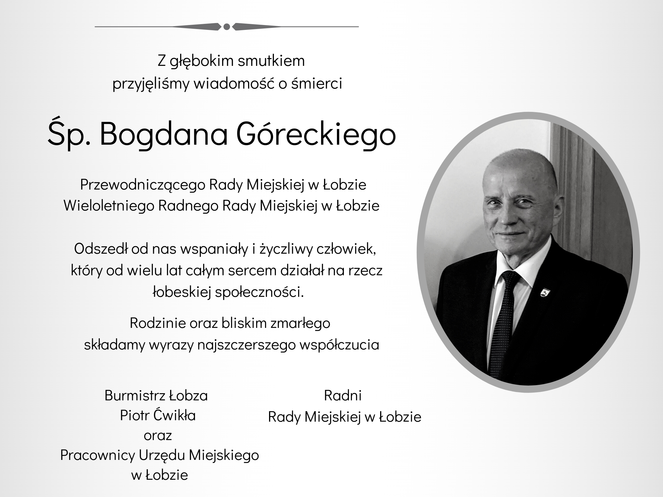 Z GŁĘBOKIM SMUTKIEM ZAWIADAMIAMY O ŚMIERCI ŚP. BOGDANA GÓRECKIEGO - PRZEWODNICZĄCEGO RADY MIEJSKIEJ W ŁOBZIE