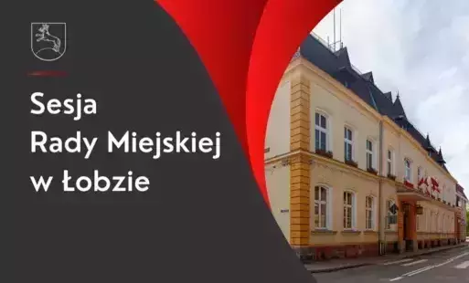 Grafika przedstawia budynek Urzędu Miejskiego w Łobzie wraz z informacją o Sesji Rady Miejskiej w Łobzie 