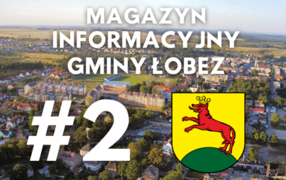 Zdjęcie do MAGAZYN INFORMACYJNY GMINY ŁOBEZ- ODC. 2