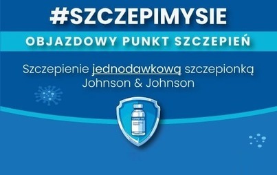 Zdjęcie do OBJAZDOWY PUNKT SZCZEPIEŃ-SPRAWDŹ GDZIE I KIEDY SIĘ POJAWI