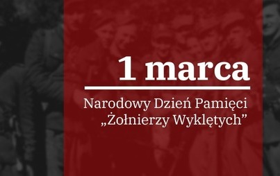 Zdjęcie do NARODOWY DZIEŃ ŻOŁNIERZY WYKLĘTYCH