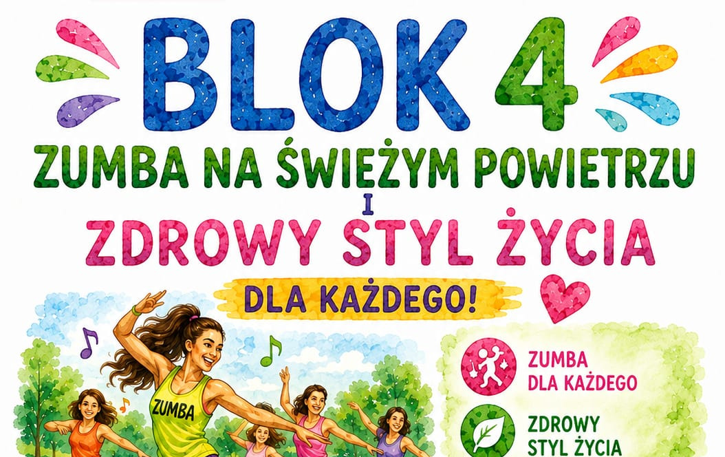 BLOK 4 - ZUMBA NA ŚWIEŻYM POWIETRZU I ZDROWY STYL ŻYCIA!